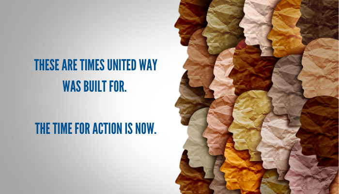 an image of various faces in profile. Image says These are times the United Way was built for. The time for action is now.